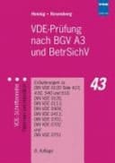 VDE-Prüfung nach BGV A3 und BetrSichV Erläuterungen zu DIN VDE 0100 Teile 410, 430, 540 und 610, DIN VDE 0105, DIN VDE 0113, DIN VDE 0404, DIN VDE 0413, DIN VDE 0701, DIN VDE 0702 und DIN VDE 0751