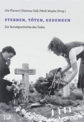 Sterben, Töten, Gedenken zur Sozialgeschichte des Todes
