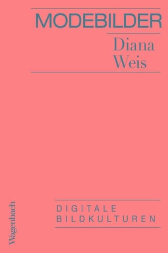 Modebilder: Digitale Bildkulturen (Allgemeines Programm - Sachbuch) (German Edition)