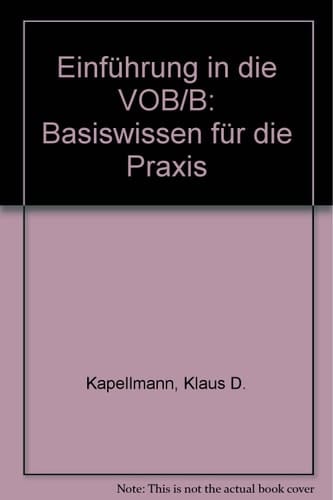 Einführung in die VOB,B Basiswissen für die Praxis ; [mit VOB 2012 - Teil A und Teil B, DIN 18299]