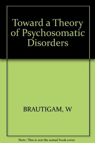 Toward a Theory of Psychosomatic Disorders: Alexithymia, Pensee Operatoire, Psychosomatisches Phanomen: Proceedings of the 11th European Conference on (Medicine and Sport)