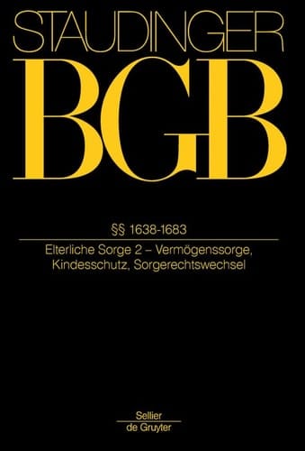 §§ 1638-1683 (Elterliche Sorge 2 - Vermögenssorge, Kindesschutz, Sorgerechtswechsel)