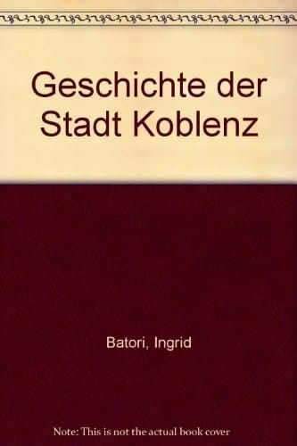 Geschichte der Stadt Koblenz (German Edition)
