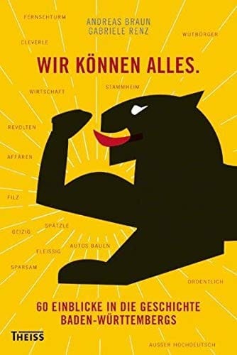 Wir können alles 60 Einblicke in die Geschichte Baden-Württembergs