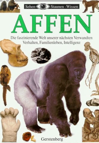 Affen die faszinierende Welt unserer nächsten Verwandten ; Verhalten, Familienleben, Intelligenz