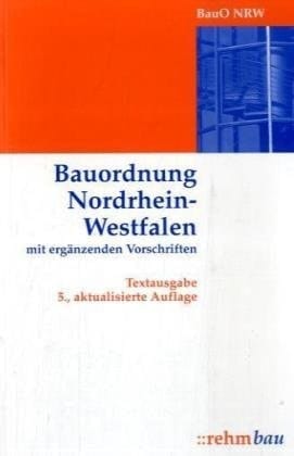Bauordnung Nordrhein-Westfalen mit ergänzenden Vorschriften ; Textausgabe