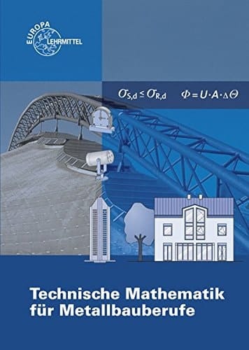Technische Mathematik für Metallbauberufe Lehr- und Übungsbuch