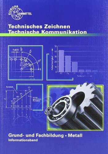 Technisches Zeichnen, technische Kommunikation Grund- und Fachbildung Metall. .... Informationsbd
