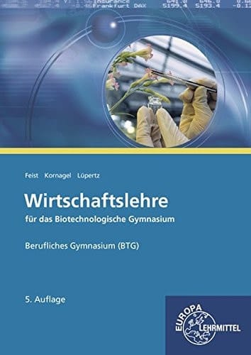 Wirtschaftslehre für das biotechnologische Gymnasium Hauptband. ...
