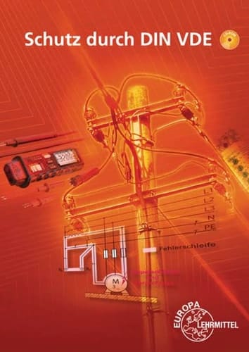 Schutz durch DIN VDE Lehrbuch zu den Lernfeldern: Elektrische Installationen planen und ausführen, Elektroenergieversorgung und Sicherheit von Betriebsmitteln gewährleisten