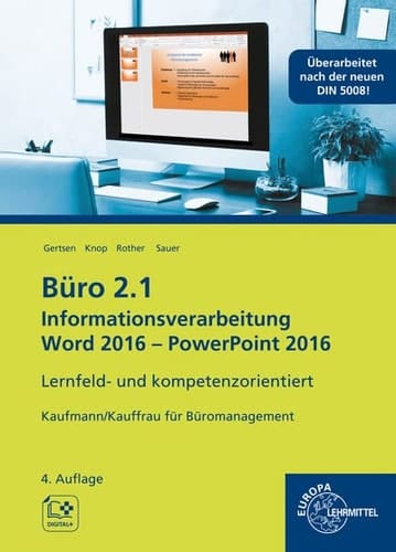 Büro 2.1, Kaufmann/Kauffrau für Büromanagement Informationsverarbeitung Word 2016 - PowerPoint 2016 : lernfeld- und kompetenzorientiert / Gertsen [und 3 weitere]. ...