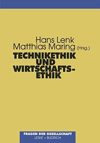 Technikethik und Wirtschaftsethik Fragen der praktischen Philosophie