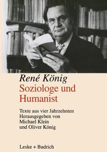 René König Soziologe und Humanist Texte aus vier Jahrzehnten
