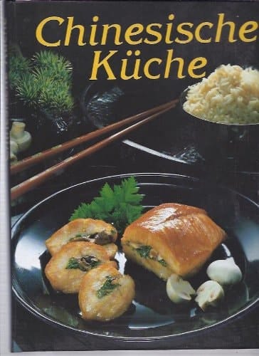 Chinesische Küche ; Übers. Ingrid Pabst ; Bearb. Dieter Rex, Jennifer Richter