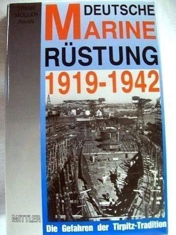 Deutsche Marinerüstung 1919-1942 die Gefahren der Tirpitz-Tradition