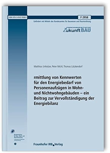 Ermittlung von Kennwerten für den Energiebedarf von Personenaufzügen in Wohn- und Nichtwohngebäuden ein Beitrag zur Vervollständigung der Energiebilanz