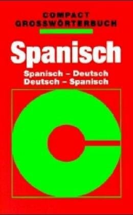 Compact-Grosswörterbuch Spanisch Spanisch - Deutsch ; Deutsch - Spanisch