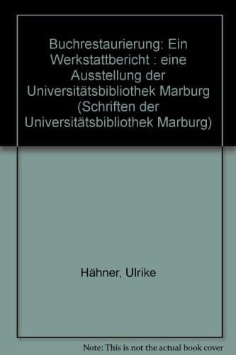 Buchrestaurierung: Ein Werkstattbericht (Schriften der Universitätsbibliothek Marburg) (German Edition)