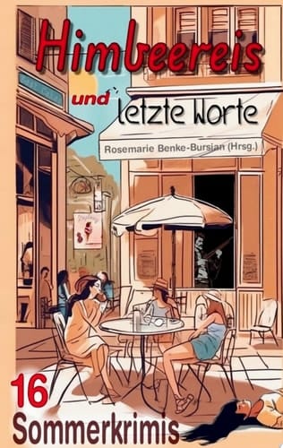 Himbeereis und letzte Worte 16 Sommerkrimis