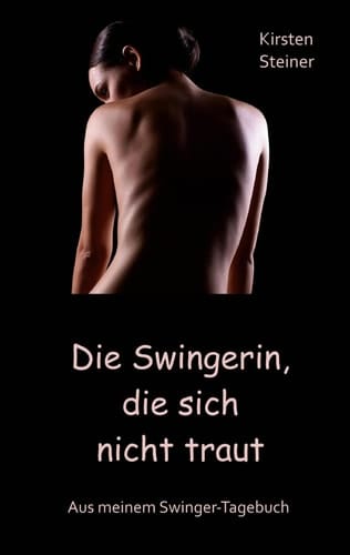 Die Swingerin, die sich nicht traut Aus meinem Swinger-Tagebuch