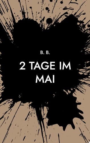 2 Tage im Mai unzensiert mit Triggerwarnung