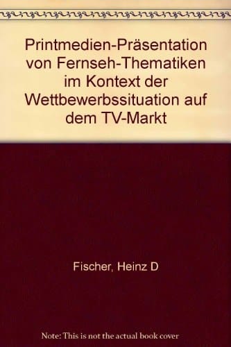 Printmedien-Präsentation von Fernseh-Thematiken im Kontext der Wettbewerbssituation auf dem TV-Markt komparative Mikroanalyse von vier Zeitungen und Zeitschriften des Springer-Verlages aus den Jahren 1989 und 1994