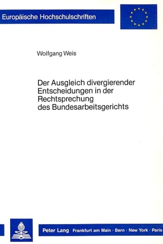 Der Ausgleich divergierender Entscheidungen in der Rechtsprechung des Bundesarbeitsgerichts