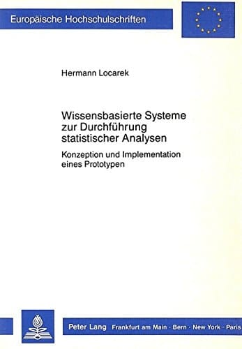 Wissensbasierte Systeme zur Durchführung statistischer Analysen Konzeption und Implementation eines Prototypen