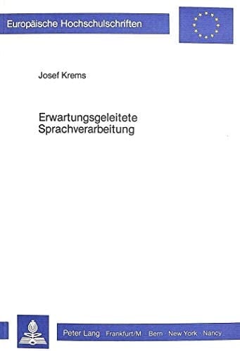Erwartungsgeleitete Sprachverarbeitung Computersimulierungen von Verstehensprozessen