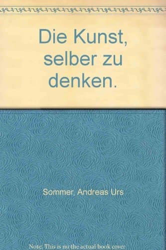 Die Kunst, selber zu denken ein philosophischer Dictionnaire