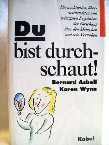 Du bist durchschaut! die wichtigsten, überraschendsten und witzigsten Ergebnisse der Forschung über den Menschen und sein Verhalten
