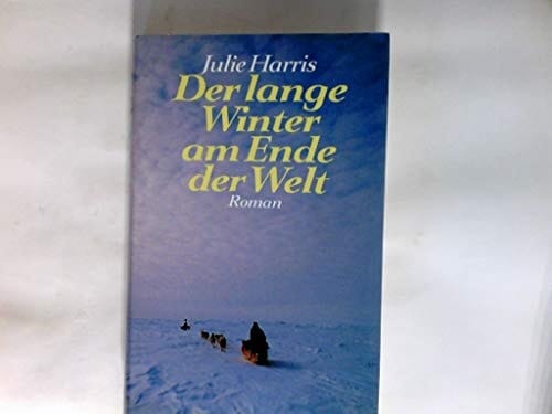 Der lange Winter am Ende der Welt Roman