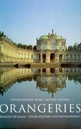 Orangeries Palaces of Glass : Their History and Development