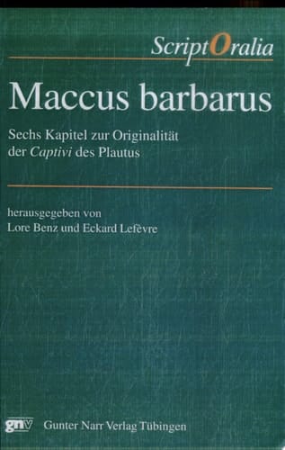 Maccus barbarus sechs Kapitel zur Originalität der Captivi des Plautus