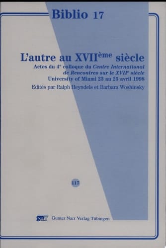 L'autre au XVIIème siècle actes du 4e colloque du Centre international de rencontres sur le CVIIe [sic] siècle, University of Miami, 23 au 25 avril 1998