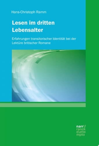 Lesen im dritten Lebensalter Erfahrungen transitorischer Identität bei der Lektüre britischer Romane