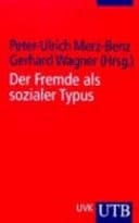 Der Fremde als sozialer Typus klassische soziologische Texte zu einem aktuellen Phänomen