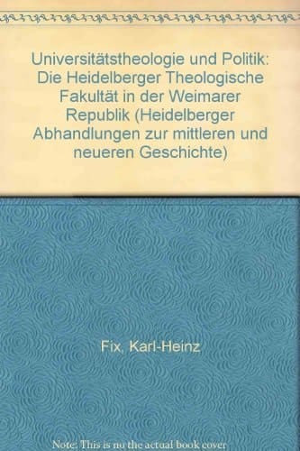 Universitätstheologie und Politik die Heidelberger Theologische Fakultät in der Weimarer Republik