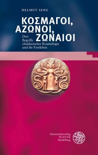 Kosmagoi, Azonoi, Zonaioi drei Begriffe chaldaeischer Kosmologie und ihr Fortleben