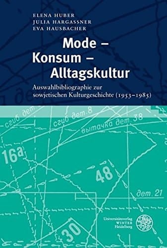 Mode - Konsum - Alltagskultur Auswahlbibliographie Zur Sowjetischen Kulturgeschichte (1953-1985)
