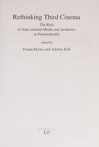 Rethinking Third Cinema The Role of Anti-colonial Media and Aesthetics in Postmodernity