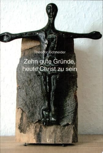 Zehn gute Gründe, heute Christ zu sein