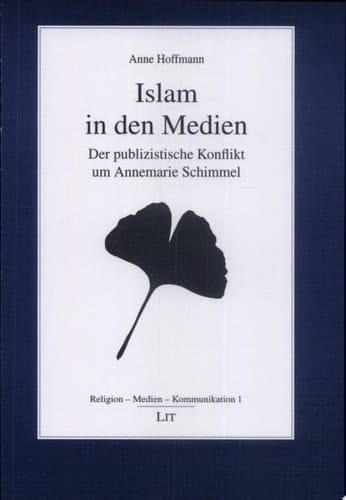 Islam in den Medien der publizistische Konflikt um Annemarie Schimmel