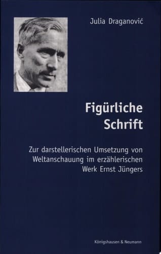 Figürliche Schrift zur darstellerischen Umsetzung von Weltanschauung in Ernst Jüngers erzählerischem Werk