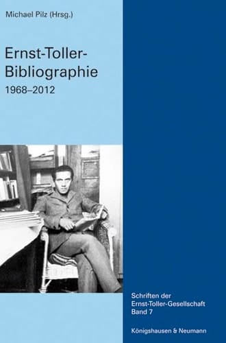 Ernst-Toller-Bibliographie 1968-2012 : mit Nachträgen zu John M. Spalek: Ernst Toller and his critics (1968)