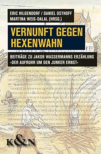 Vernunft gegen Hexenwahn Beiträge zu Jakob Wassermanns Erzählung "Der Aufruhr um den Junker Ernst"