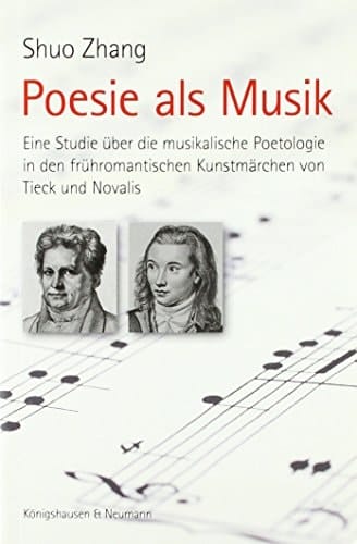 Poesie als Musik eine Studie über die musikalische Poetologie in den frühromantischen Kunstmärchen von Tieck und Novalis