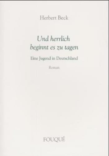 Und herrlich beginnt es zu tagen eine Jugend in Deutschland