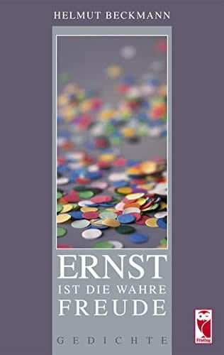 Ernst ist die wahre Freude Gedichte
