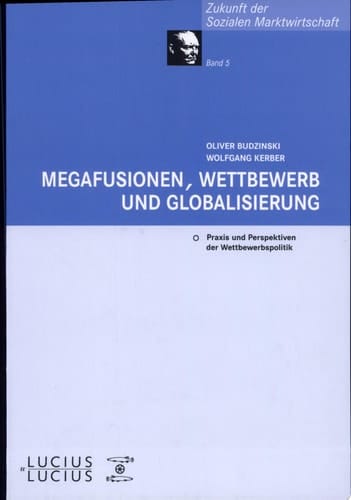 Megafusionen, Wettbewerb und Globalisierung Praxis und Perspektiven der Wettbewerbspolitik
